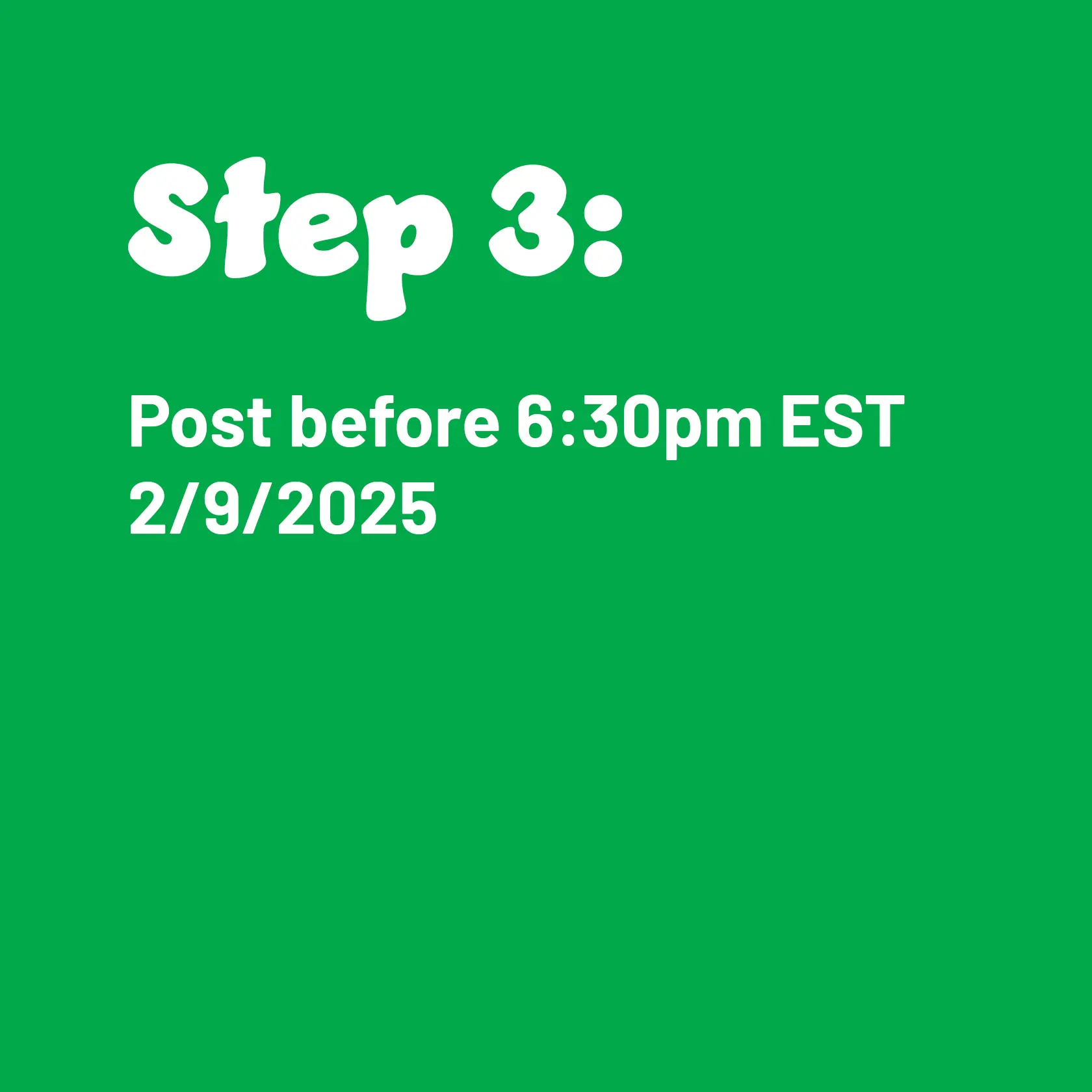 Step 3: Post before 6:30pm EST 2/9/2025